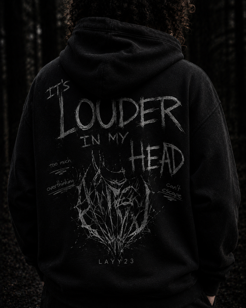 “It’s Louder In My Head” Hoodie
